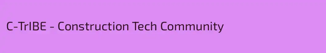 C-TrIBE - Construction Tech Community